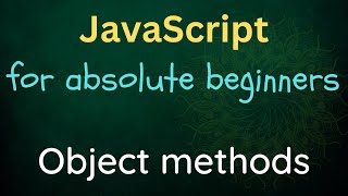 JavaScript for Absolute Beginners - 16 - Object Methods