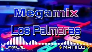 MEGAMIX LOS PALMERAS ⚡MATII DJ⚡