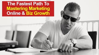 The Fastest Path To Mastering Marketing Online & Biz Growth