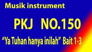 PKJ) NO.150  YA TUHAN HANYA INILAH (Bait 1 - 3) Musik Box Original