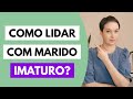 Como lidar com marido IMATURO? I@jaquelinepintopsicologa