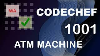 ATM MACHINE - Rating 1001 - Code Chef Problem - Editorial - Hindi | English
