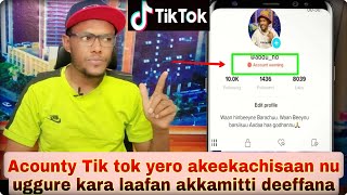 Warningi Tik tok karaa salphaan akkamitti ufirra kaafna acounty tik tok kan akeekachiisa nutti kenne