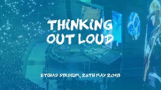 Thinking Out Loud (Live) - Ed Sheeran, Manchester 26th May 2018 [Divide Tour]