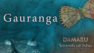 Gauranga | Damaru | Adiyogi Chants | Sounds of Isha