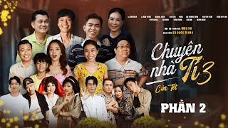 Tập 2 - CHUYỆN NHÀ TÍ: Còn Tết | Phim Hài Tết 2024 | NSND Kim Xuân, Quang Tuấn, Puka, Minh Dự…