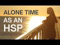 How to Honor Your Need for Alone Time as an HSP Without Guilt