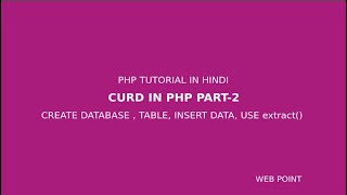 CURD IN PHP (PART-2),USE extract(), INSERT DATA, PHP TUTORIAL IN HINDI