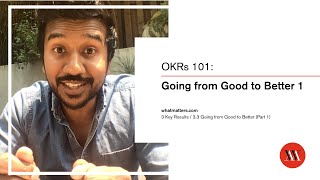 OKRs 101 - Lesson 3.3: Going from Good to Better Pt 1 - Learn how to set and achieve audacious goals