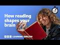 How reading shapes your brain ⏲️ 6 Minute English