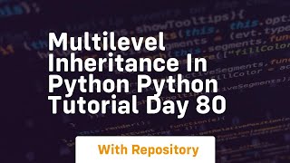 Multilevel inheritance in python python tutorial day 80