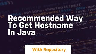 recommended way to get hostname in java