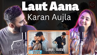 Laut Aana : Karan Aujla | Avvy Sra | Tanu Grewal || Delhi Couple Reactions