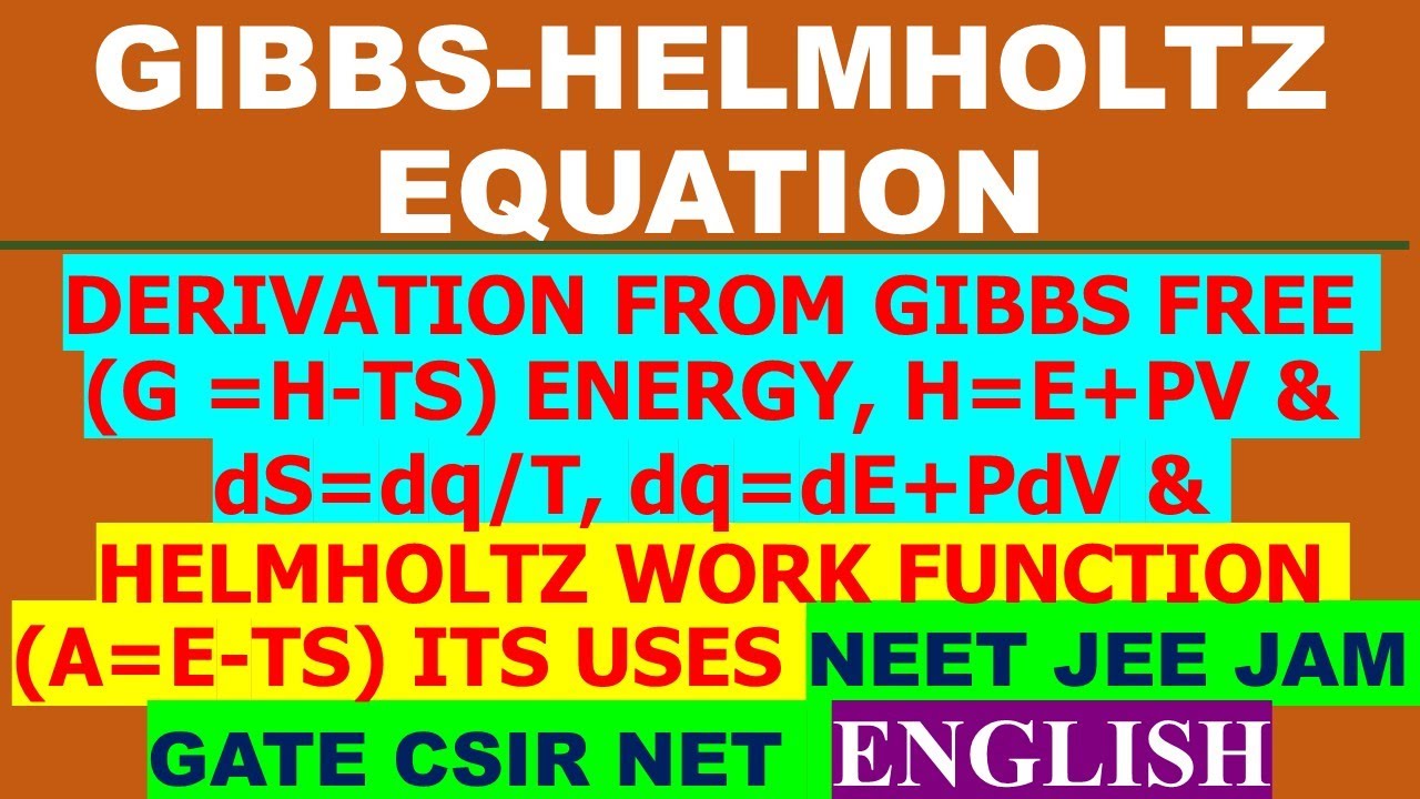 (ENGLISH) GIBBS-HELMHOLTZ EQUATION DERIVATION FROM GIBBS FREE ENERGY ...