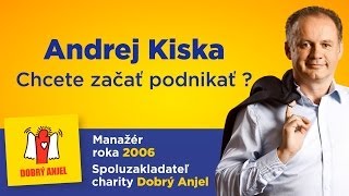 Andrej Kiska: Chcete začať podnikať? Ako na to?