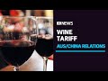 China to impose huge 'anti-dumping' tariffs up to 200% on Australian wine | ABC News