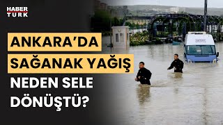 Ankara'da sağanak sele dönüştü! Neden şiddetli yağışlar oluyor? Hüseyin Öztel yanıtladı