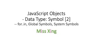 30. JavaScript Data Type: Symbol - for...in, global symbols, system symbols