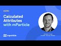 Calculated Attributes with mParticle
