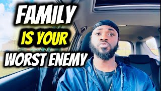 Your Own Family Can Be Your Biggest Enemy
