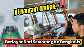 Di Hantam Ombak|| Berlayar Dari Semarang Ke Bengkalis