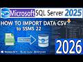 How to Import Data CSV to Microsoft SQL Server 2025 on Windows 10/11 [ 2026 ] SSMS 22 - SQL Tutorial
