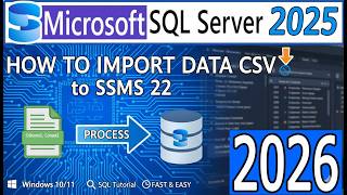 How to Import Data CSV to Microsoft SQL Server 2025 on Windows 10/11 [ 2026 ] SSMS 22 - SQL Tutorial