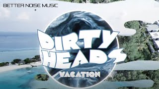 Dirty Heads - Vacation (Attaboy Remix) [Official Lyric Video]