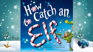 How to Catch an Elf - An Animated Christmas Read Aloud with Moving Pictures