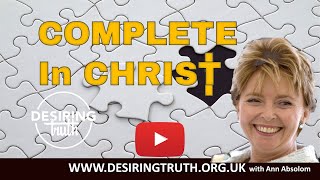 Desiring Truth   Christian teaching with Ann Absolom   Complete in Christ #3 #biblestudy #bible