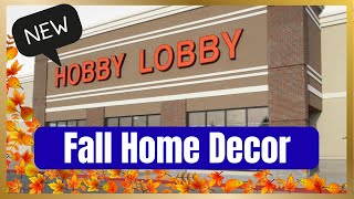 New FALL Home Decor at HOBBY LOBBY