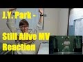 J Y Park - Still Alive MV Reaction