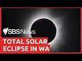 Total solar eclipse in WA | SBS News