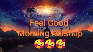 Best of Morning Mashup || best chill-out music || Feeling good alone sad song mashup || WKM