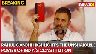 Rahul Gandhi Highlights the Unshakable power of India’s Constitution Against Opposition Forces