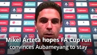 Arteta Hopes FA Cup Run Persuades Aubameyang To Stay