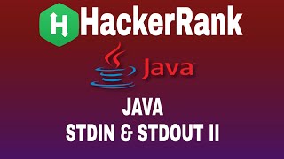 3 : Java Stdin and Stdout II | HackerRank Java Solution | English Explanation