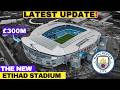 Latest UPDATE: Inside Manchester City {£300M} Stadium Expansion!