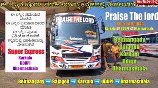 Praise The lord Express Bus Belthangady to Karkala to Udupi Dharmasthala This Bus Full Information