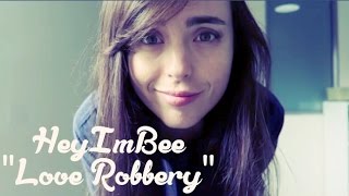 HeyImBee Edit "Love Robbery"