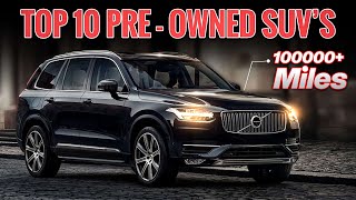 Top 10 Pre-Owned SUVs with 100,000 Miles and Still Worth Every Dollar