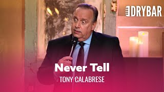 Never Tell Someone How Much Your Wife Weighs. Tony Calabrese