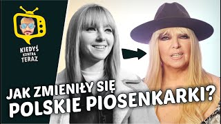 Jak zmieniły się polskie piosenkarki ★ Kiedyś i Teraz