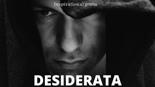 Desiderata -Inspirational poem - A Life Changing Poem