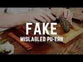 FAKE Pu-erh - What is it or is it just Mislabeled?