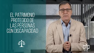 EL PATRIMONIO PROTEGIDO DE LAS PERSONAS CON DISCAPACIDAD