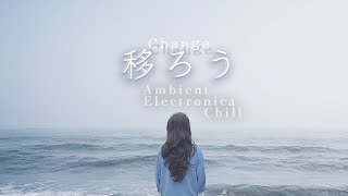 -Change- Beautiful Ambient Chill MIX