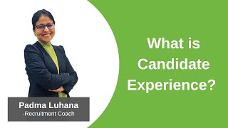 What is candidate experience | Candidate Experience | Padma Luhana