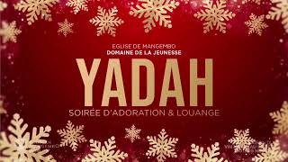 YADAH soirée d'adoration et louange || VENDREDI 27.12.2024