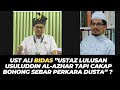 UST ALI BIDAS ”USTAZ LULUSAN USULUDDIN AL-AZHAR TAPI CAKAP BOHONG SEBAR PERKARA DUSTA” ?